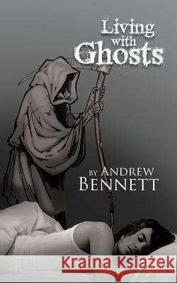 Living with Ghosts Andrew Bennett 9781481795852 Authorhouse - książka