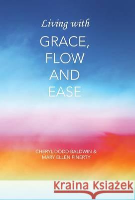 Living with Grace, Flow and Ease Cheryl Dodd Baldwin 9781452588346 Balboa Press - książka