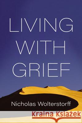 Living with Grief Nicholas Wolterstorff 9798385201013 Cascade Books - książka