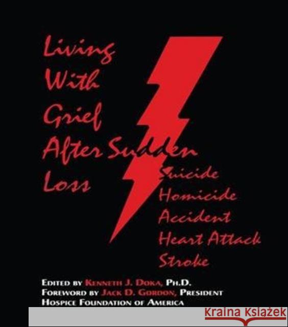 Living with Grief: After Sudden Loss Suicide, Homicide, Accident, Heart Attack, Stroke Kenneth J., Ed. Doka 9781138143609 Taylor & Francis - książka