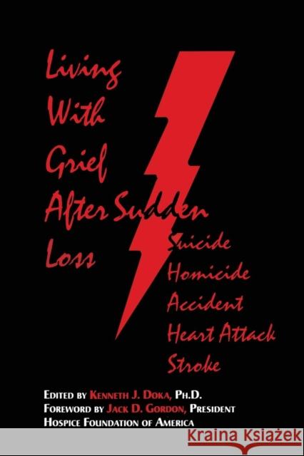 Living with Grief: After Sudden Loss Suicide, Homicide, Accident, Heart Attack, Stroke Doka, Kenneth J. 9781560325789 Hospice Foundation of America - książka