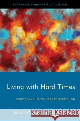 Living with Hard Times: Europeans in the Great Recession Marco Giugni Maria Grasso 9781538151150 ECPR Press - książka