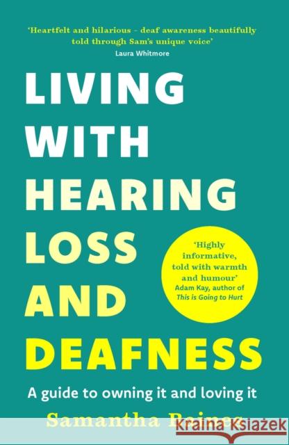 Living With Hearing Loss and Deafness: A guide to owning it and loving it Samantha Baines 9781035425112 Headline Publishing Group - książka