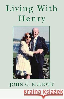 Living with Henry John C. Elliott 9781401063078 Xlibris Corporation - książka