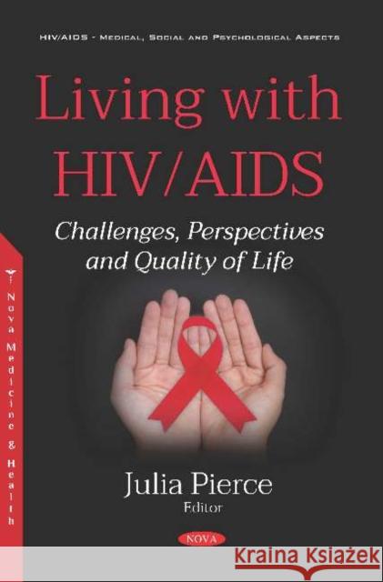 Living with HIV/AIDS: Challenges, Perspectives and Quality of Life Julia Pierce   9781536159530 Nova Science Publishers Inc - książka
