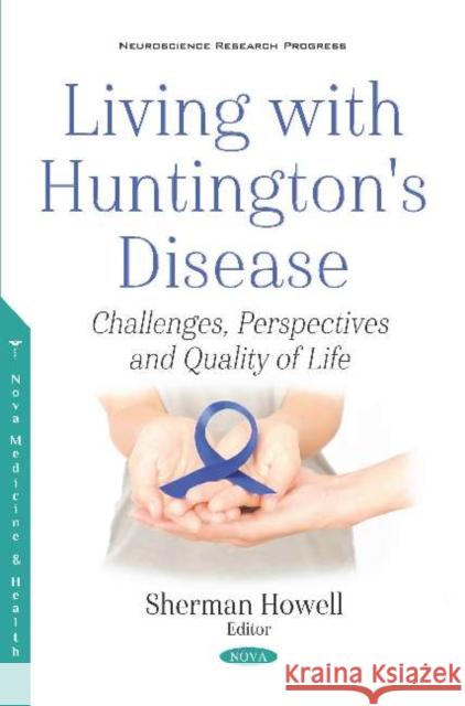 Living with Huntington's Disease: Challenges, Perspectives and Quality of Life: Challenges, Perspectives and Quality of Life Sherman Howell   9781536167290 Nova Science Publishers Inc - książka