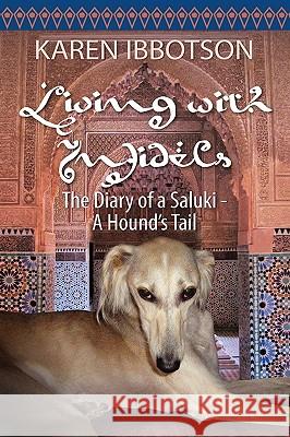 Living with Infidels: The Diary of a Saluki-A Hound's Tail Karen Ibbotson 9781609110697 Strategic Book Publishing - książka