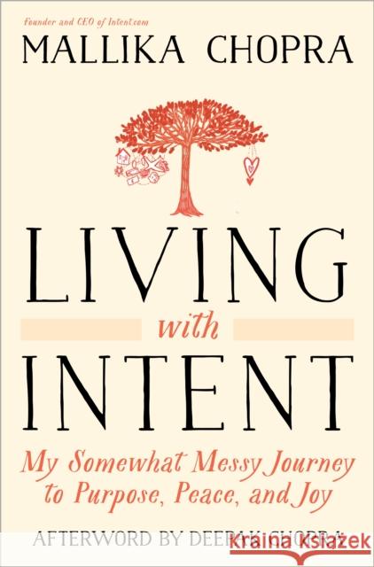 Living with Intent: My Somewhat Messy Journey to Purpose, Peace, and Joy Mallika Chopra Deepak Chopra 9780804139878 Harmony - książka