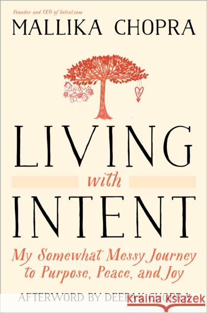 Living with Intent: My Somewhat Messy Journey to Purpose, Peace, and Joy Mallika Chopra Deepak Chopra 9780804139878 Potter/Ten Speed/Harmony/Rodale - książka