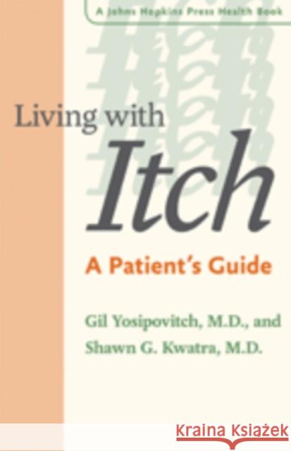 Living with Itch: A Patient's Guide Yosipovitch, Gil 9781421412337 John Wiley & Sons - książka