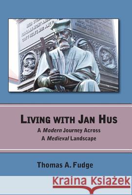 Living with Jan Hus Thomas A. Fudge 9781578962815 Hewitt Homeschooling Resources - książka