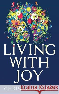 Living With Joy: A Short Journey of the Soul Christy English 9784824100481 Next Chapter - książka