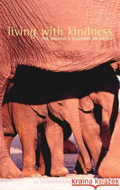 Living with Kindness: The Buddha's Teaching on Metta Bikshu Sangharakshita 9781899579648 Windhorse Publications - książka