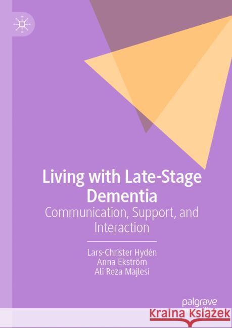 Living with Late-Stage Dementia: Communication and Interaction Lars-Christer Hyd?n Anna Ekstr?m Ali Rez 9783031568695 Palgrave MacMillan - książka