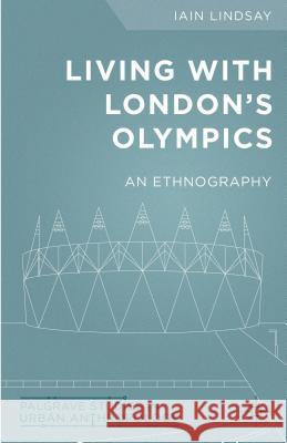Living with London's Olympics: An Ethnography Lindsay, I. 9781137456724 Palgrave MacMillan - książka