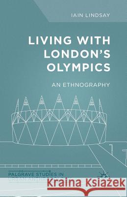 Living with London's Olympics: An Ethnography Lindsay, I. 9781349498550 Palgrave MacMillan - książka
