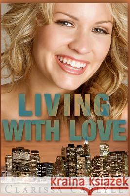 Living with Love Clarissa Carlyle 9781500447595 Createspace Independent Publishing Platform - książka