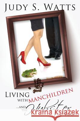 Living with Manchildren...and the Hubster, too Watts, Judy S. 9781492333142 Createspace - książka