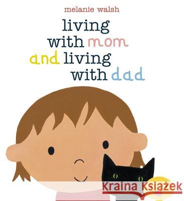 Living with Mom and Living with Dad Melanie Walsh Melanie Walsh 9780763658694 Candlewick Press (MA) - książka