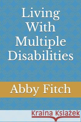 Living With Multiple Disabilities Abby Fitch 9798479216466 Independently Published - książka