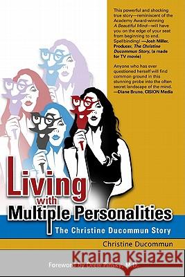 Living with Multiple Personalities: The Christine Ducommun Story Ducommun, Christine 9780984308156 Bettie Youngs Books - książka