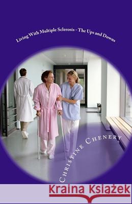 Living With Multiple Sclerosis - The Ups and Downs Chenery, Christine 9781478103448 Createspace - książka