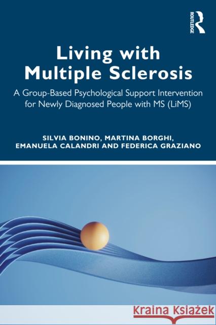 Living with Multiple Sclerosis: A Group-Based Psychological Support Intervention for Newly Diagnosed People with MS (Lims) Federica Graziano 9781032776965 Routledge - książka