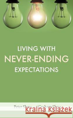 Living with Never-Ending Expectations Peter Shaw, Graham Shaw (University of Manchester) 9781573835381 Regent College Publishing - książka