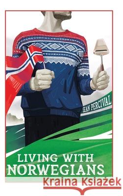 Living with Norwegians: The guide for moving to and surviving Norway Sean Percival 9788269237986 Percival Pub. - książka