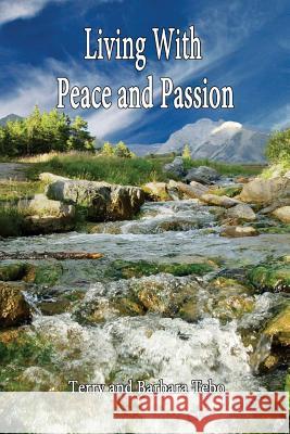 Living With Peace and Passion Tebo, Barbara and Terry 9781544768175 Createspace Independent Publishing Platform - książka