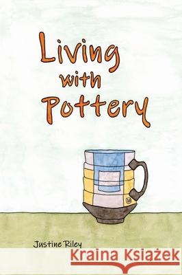 Living with Pottery Justine Riley 9781732308343 Sketch Journal Record - książka