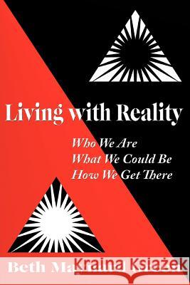 Living with Reality: Who We Are, What We Could Be, How We Get There Green, Beth Maynard 9781450256544 iUniverse.com - książka