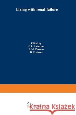 Living with Renal Failure: Proceedings of a Multidisciplinary Symposium Held at the University of Stirling, 7-8 July, 1977 Anderton, J. L. 9789401161879 Springer - książka