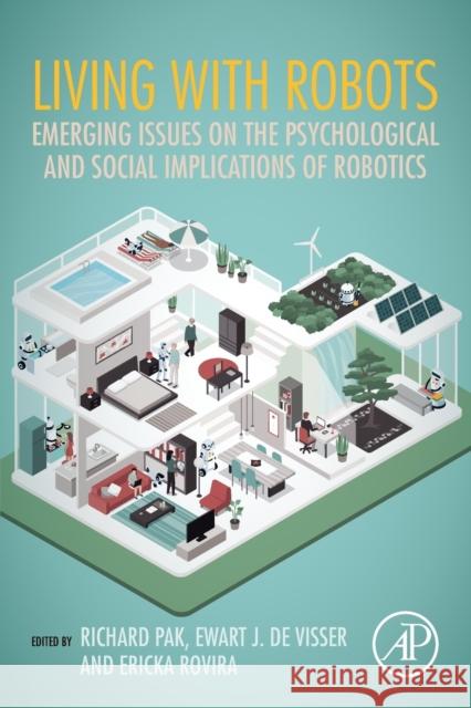 Living with Robots: Emerging Issues on the Psychological and Social Implications of Robotics Richard Pak Ewart d Ericka Rovira 9780128153673 Academic Press - książka