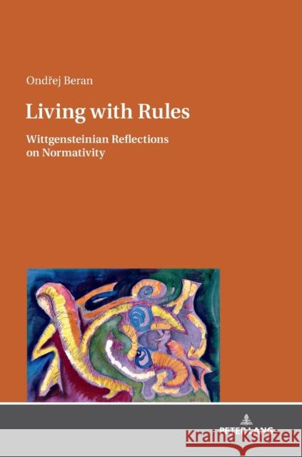 Living with Rules: Wittgensteinian Reflections on Normativity Beran, Ondrej 9783631735923 Peter Lang AG - książka