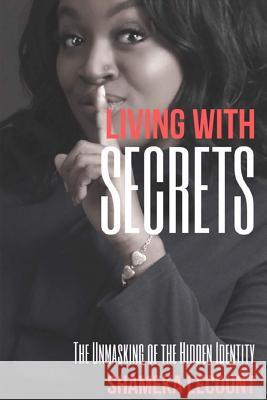 Living With Secrets: The Unmasking of The Hidden Identity Green, Erica 9780999447086 Shero Publishing - książka