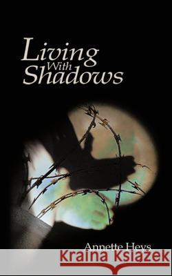 Living with Shadows Annette Heys 9781477218082 Authorhouse UK - książka