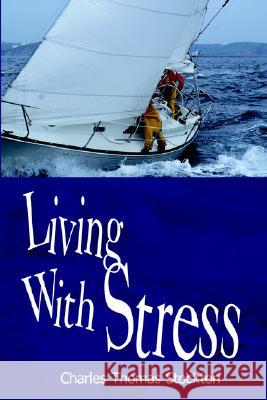 Living With Stress Charles Thomas Stockton 9781420876970 AuthorHouse - książka