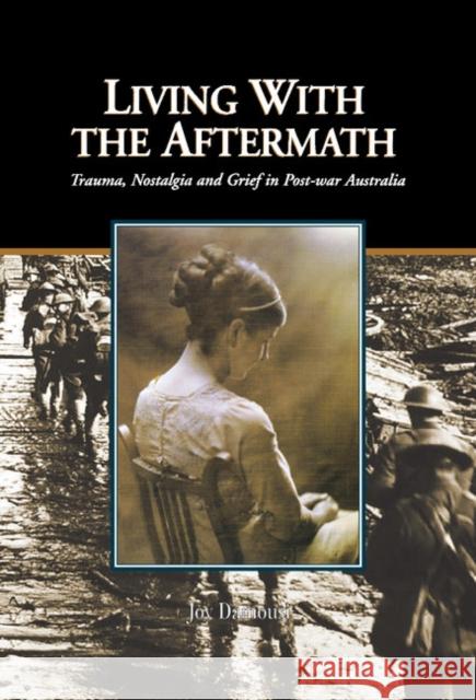 Living with the Aftermath: Trauma, Nostalgia and Grief in Post-War Australia Joy Damousi (University of Melbourne) 9780521802185 Cambridge University Press - książka