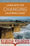 Living with the Changing California Coast Gary Griggs Kiki Patsch Lauret Savoy 9780520244474 University of California Press