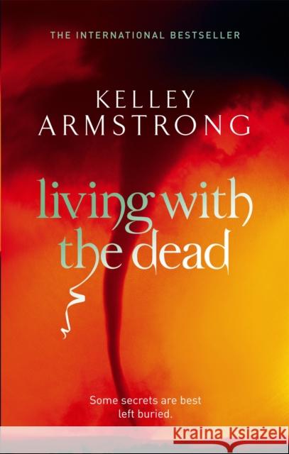 Living With The Dead: Book 9 in the Women of the Otherworld Series Kelley Armstrong 9780356500232 Little, Brown Book Group - książka