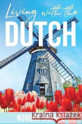 Living With the Dutch: An American Woman Finds Friendship Abroad Norean Sharpe 9781956452044 Central Park South Publishing - książka