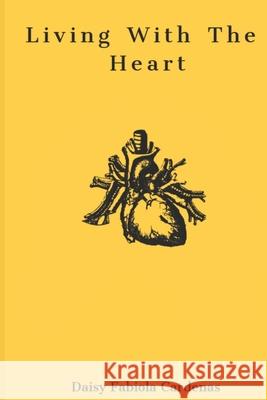 Living With The Heart Daisy Fabiola Cardenas 9781650211725 Independently Published - książka