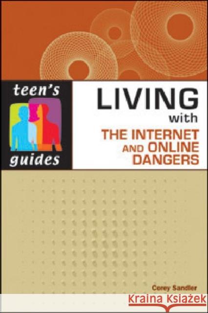 Living with the Internet and Online Dangers Corey Sandler 9780816078752 Checkmark Books - książka