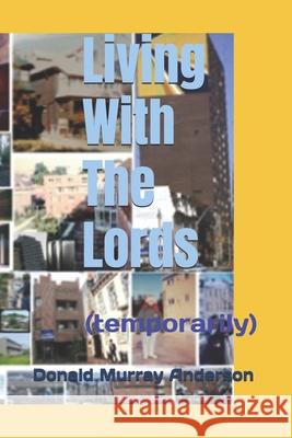 Living With The Lords: (temporarily) Donald Murray Anderson 9781989593202 Mythbreaker - książka