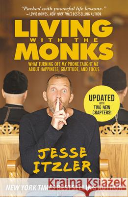 Living with the Monks: What Turning Off My Phone Taught Me about Happiness, Gratitude, and Focus Jesse Itzler 9781478993438 Center Street - książka