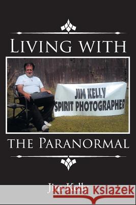 Living with the Paranormal Jim Kelly 9781643005553 Covenant Books - książka