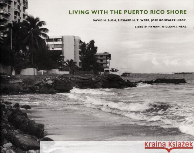 Living with the Puerto Rico Shore David M. Bush Orrin H. Pilkey Richard M. Webb 9780822315902 Duke University Press - książka