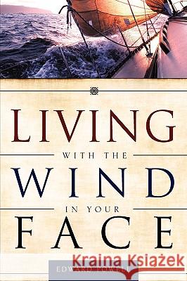 Living with the Wind in Your Face Edward Powell (University of Cambridge) 9781606479407 Xulon Press - książka