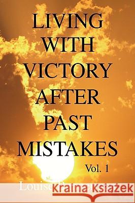 Living with Victory After Past Mistakes Louise Bannerman 9781436301190 Xlibris Corporation - książka